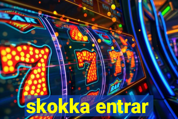 skokka entrar